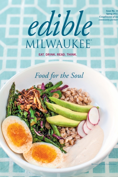 Edible Milwaukee, Issue #16, Spring 2017
